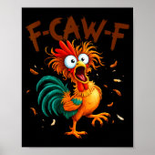 F-caw-f Chicken Quote Rooster Fcawf Funny Fawk Off Poster (Vorne)