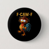 F-caw-f Chicken Quote Rooster Meme Button (Vorderseite)