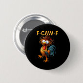 F-caw-f Chicken Quote Rooster Meme Button (Vorne & Hinten)