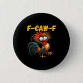 F-caw-f Chicken Quote Rooster Meme Button (Vorderseite)