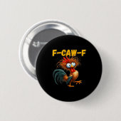 F-caw-f Chicken Quote Rooster Meme Button (Vorne & Hinten)