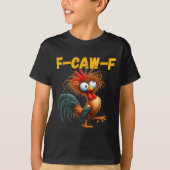 F-caw-f Chicken Quote Rooster Meme T-Shirt (Vorderseite)
