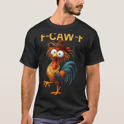 F-caw-f Chicken Quote Rooster Meme T-Shirt (Vorderseite)