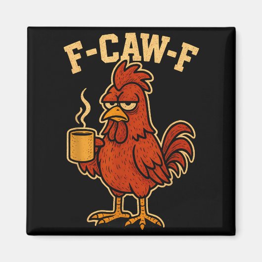 F Caw F Coffee Chicken F Kawf Rooster Funny Bird F Magnet (Vorne)