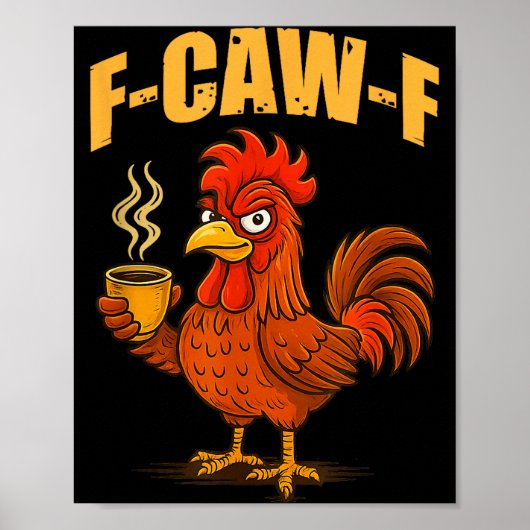 F Caw F Coffee Chicken F Kawf Rooster Funny Bird F Poster (Vorne)
