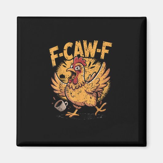 F-Caw-F Coffee Chicken Rooster Funny Bird F-Caw-F Magnet (Vorne)
