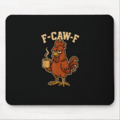 F-Caw-F Coffee Chicken Rooster Funny Bird Mousepad (Vorne)