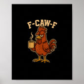 F-Caw-F Coffee Chicken Rooster Funny Bird Poster (Vorne)