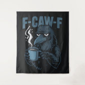 F-Caw-F Coffee Crow Gothic Raven Funny Hal Wandteppich (Vorderseite)
