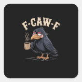 F Caw F Coffee Crow Gothic Raven Funny Halloween Quadratischer Aufkleber (Vorderseite)