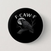 F-Caw-F Cool Einzigartig Button (Vorderseite)
