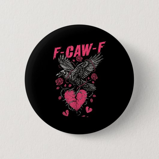 F Caw F Crow Anti Valentine's Day Dark Gothic Brok Button (Vorderseite)