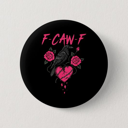 F Caw F Crow Anti Valentine's Day Dark Gothic Brok Button (Vorderseite)