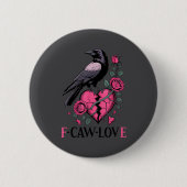 F Caw F Crow Anti Valentine's Day Dark Gothic Brok Button (Vorderseite)
