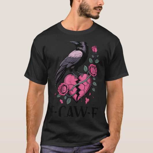 F Caw F Crow Anti Valentine's Day Dark Gothic Brok T-Shirt (Vorderseite)