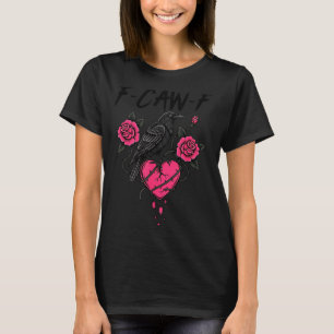 F Caw F Crow Anti Valentinstag Dunkler gotischer g T-Shirt