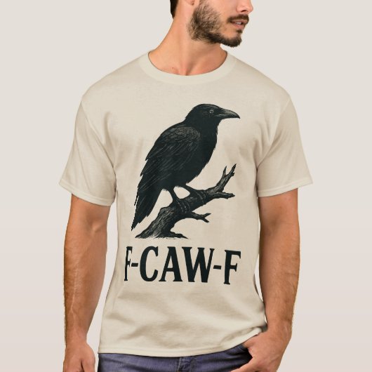 F-CAW-F Crow Design – Dark Humor Bird Pun T-Shirt (Vorderseite)