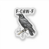 F Caw F Crow, F-Caw-F Cute Bird Saying Meme Aufkleber (Vorderseite)