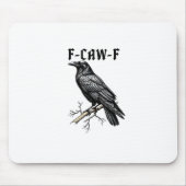 F Caw F Crow, F-Caw-F Cute Bird Saying Meme Mousepad