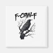 F Caw F Crow, F-Caw-F Funny Bird Saying Meme Magnet (Vorne)