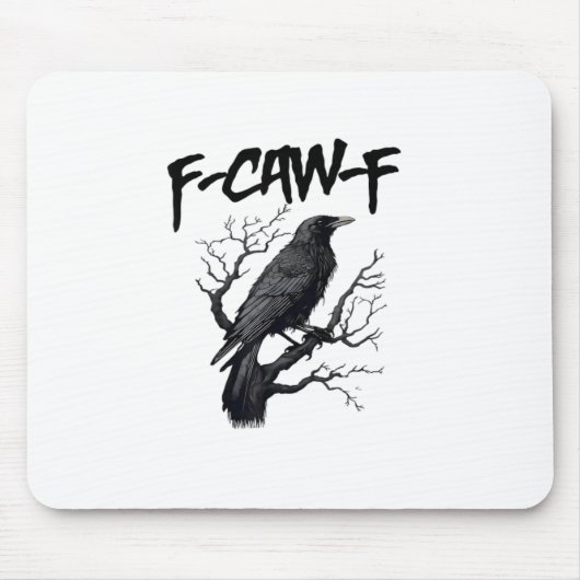 F Caw F Crow, F-Caw-F Funny Bird Saying Meme Mousepad (Vorne)
