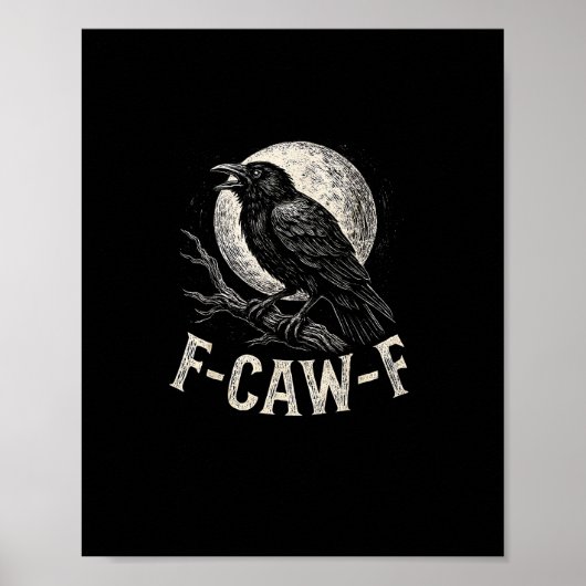 F Caw F Crow Funny Adult Humor Graphic Novelty Got Poster (Vorne)