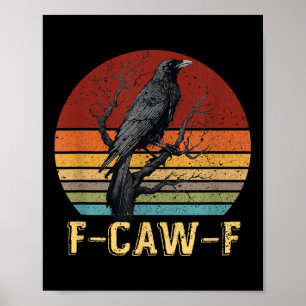 F-caw-f Crow Funny Black Crow Lover Dark Spaß Bla Poster