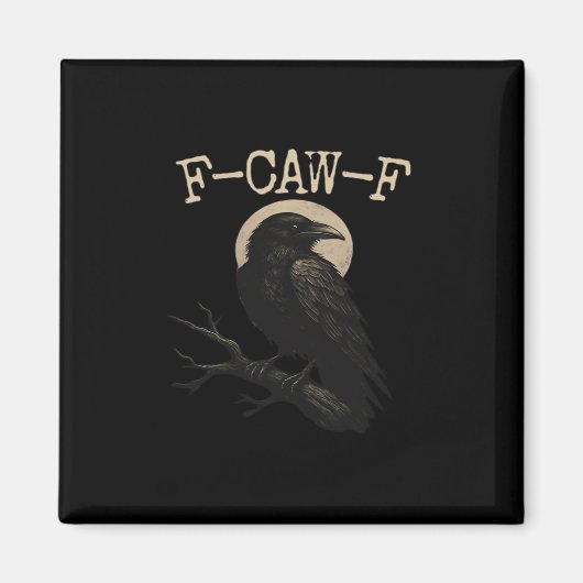 F-Caw-F Crow Funny Crow F-Caw-F Gear Trendy Casual Magnet (Vorne)