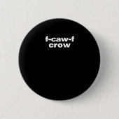 F-Caw-F Crow Funny Crow Retro Classic Button (Vorderseite)