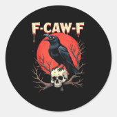 F-Caw-F Crow Funny Gothic Raven Humor Style Runder Aufkleber (Vorderseite)