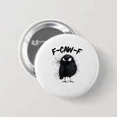 F-Caw-F Crow Funny Raven Bird Lovers Creative Styl Button (Vorne & Hinten)