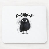 F-Caw-F Crow Funny Raven Bird Lovers Creative Styl Mousepad (Vorne)