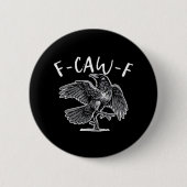 F-Caw-F Crow Gothic Humor Funny Button (Vorderseite)