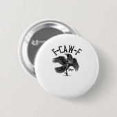 F Caw F Crow Kreative Freizeitkleidung Button (Vorne & Hinten)