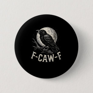 F Caw F Crow Lustig Erwachsenen Humor Grafik Neuhe Button