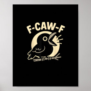F Caw F Crow Lustig F-Caw-F Humor Unangemessen Män Poster