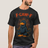 F Caw F Crow Shirt Funny Zen Raven Meditation Fawk (Vorderseite)