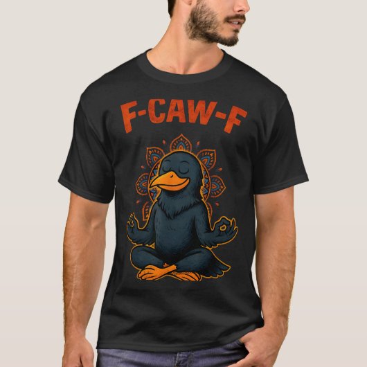 F Caw F Crow Shirt Funny Zen Raven Meditation Fawk (Vorderseite)