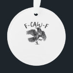 F Caw F Essential Classic Aesthetic Ornament<br><div class="desc">A classic essential “F Caw F” aesthetic expressing timeless bird-themed attitude.</div>