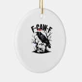 F-Caw-F Essential Funny Quote Keramik Ornament (Rechts)