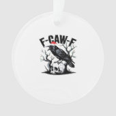 F-Caw-F Essential Funny Quote Ornament (Vorderseite)