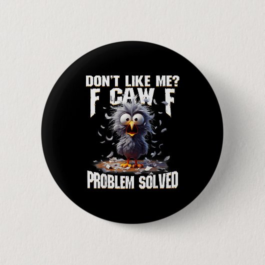 F Caw F Funny Angry Chicken Don't Like Me Problem Button (Vorderseite)