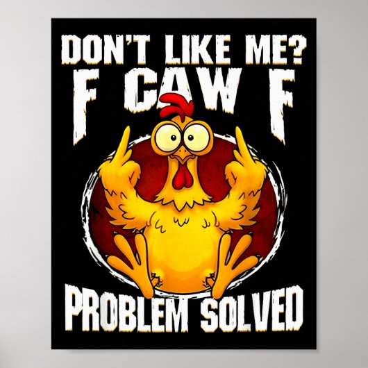 F-caw-f Funny Angry Chicken Dont Like Me Problem S Poster (Vorne)