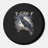 F Caw F Funny Bird Crow Creative Casual Design Magnet (Vorne)