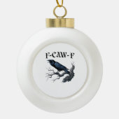 F-Caw-F Funny Bird Crow Keramik Kugel-Ornament (Vorderseite)