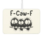 F-Caw-F Funny Bird Quote Gifts  Autolufterfrischer (Vorderseite)
