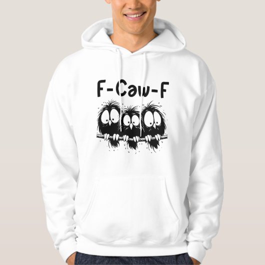 F-Caw-F Funny Bird Quote Gifts Hoodie (Vorderseite)