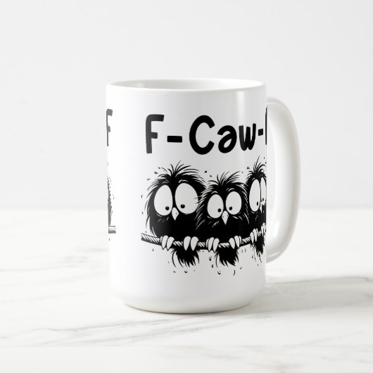 F-Caw-F Funny Bird Quote Gifts  Kaffeetasse (VorderseiteRechts)