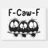 F-Caw-F Funny Bird Quote Gifts  Magnet (Vorderseite)