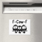F-Caw-F Funny Bird Quote Gifts  Magnet (In Situ (Geschirrspüler))